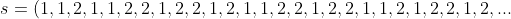 s = (1, 1, 2, 1, 1, 2, 2, 1, 2, 2, 1, 2, 1, 1, 2, 2, 1, 2, 2, 1, 1, 2, 1, 2, 2, 1, 2, . . .)